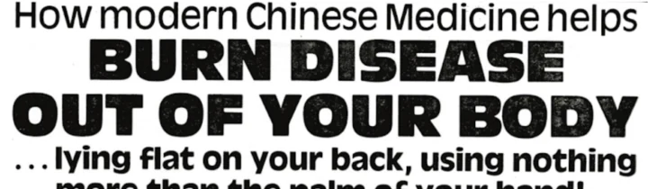 Eugene Schwartz headline: How modern Chinese Medicine helps burn disease out of your body, lying flat on your back, using nothing more than the palm of your hand